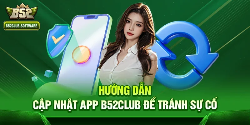 App B52Club có bị sập không – Thực hư và trải nghiệm thực tế