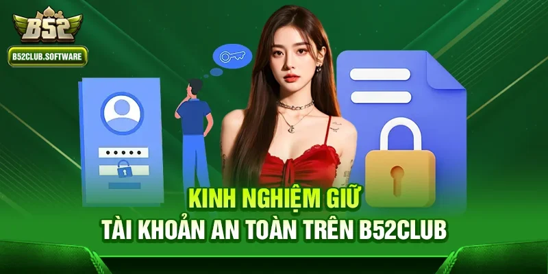 B52club có hay khóa tài khoản không – Sự thật người chơi cần biết